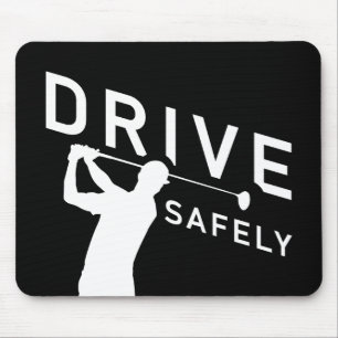 Drive Safely - Funny Golfer Quote - Golfing Mouse Mat