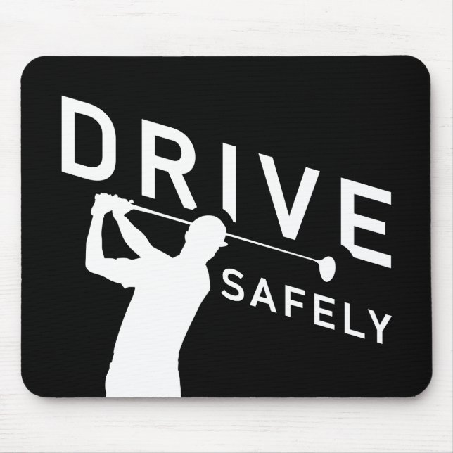 Drive Safely - Funny Golfer Quote - Golfing Mouse Mat (Front)
