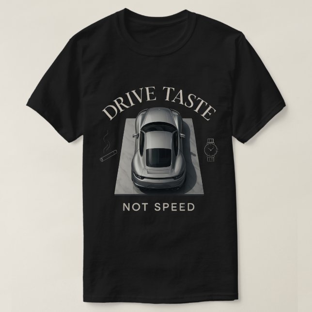 DRIVE TASTE, NOT SPEED T-Shirt (Design Front)