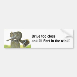 Drive too close I'll Fart Bumper Sticker