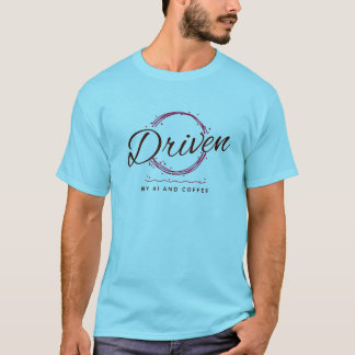 Driven by AI and Coffee - Minimalist Design T-Shirt