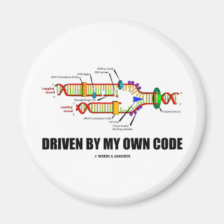 Driven By My Own Code (DNA Replication) Magnet