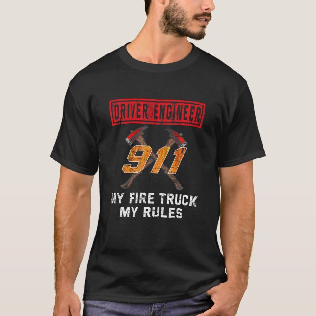 Driver Engineer My Firetruck My Rules | Firefighte T-Shirt (Front)