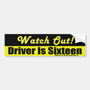 Driver is 16 bumper sticker