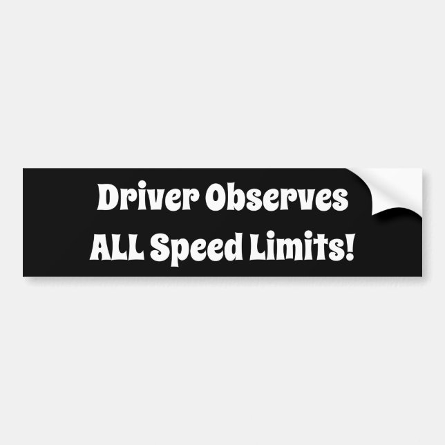 Driver Observes ALL Speed Limits Bumper Sticker (Front)