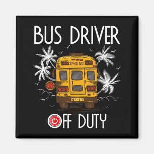 Driver Off Duty Last Day Of School Summer To The B Magnet