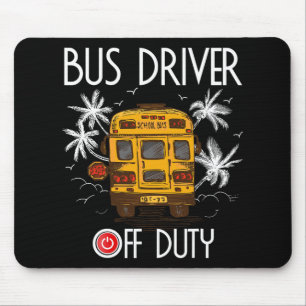 Driver Off Duty Last Day Of School Summer To The B Mouse Mat