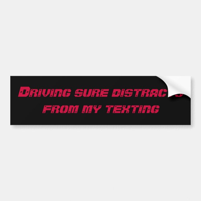 Driving Distracts Bumper Sticker (Front)