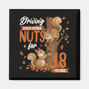 Driving each other nuts for 18 years wedding magnet