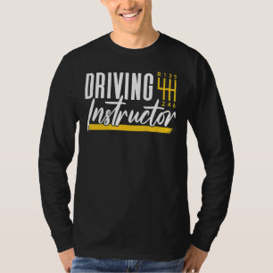 Driving Instructor Drive Teacher Sayings T-Shirt