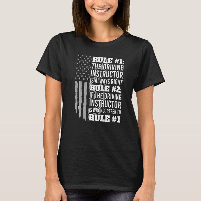 Driving Instructor Is Always Right- Driving Educat T-Shirt (Front)