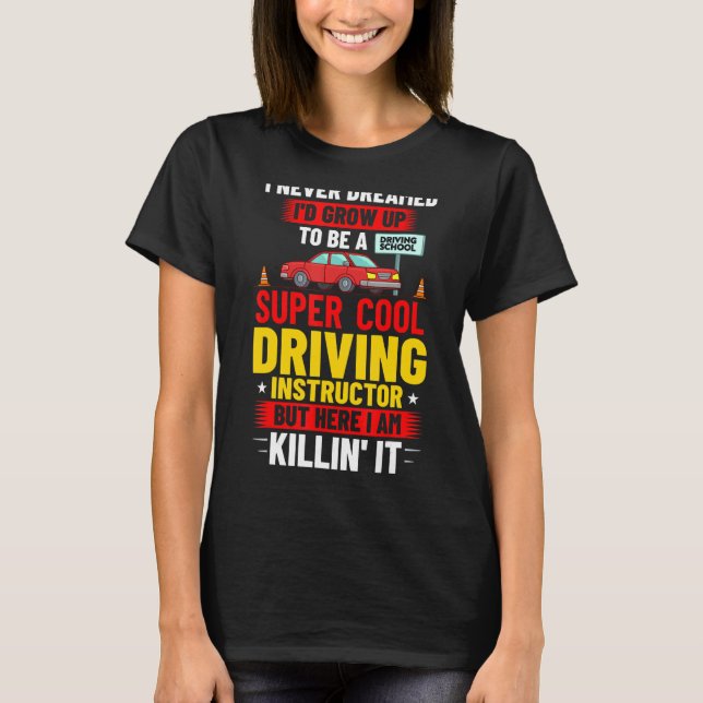 Driving Instructor School Lessons Driver Education T-Shirt (Front)