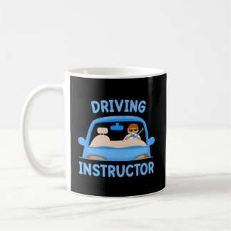 Driving Instructor Teacher Sayings Drive Coffee Mug