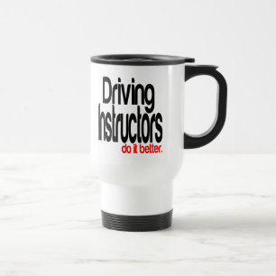 Driving Instructors Do It Better Travel Mug