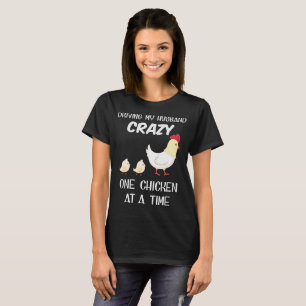 driving my husband crazy one chicken at a time hus T-Shirt