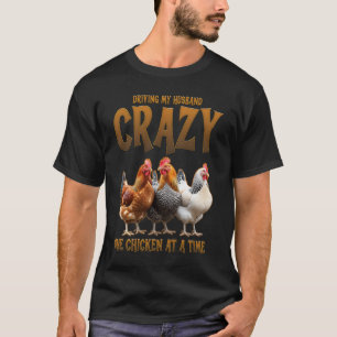 Driving My Husband Crazy One Chicken At A Time Lad T-Shirt