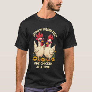 Driving My Husband Crazy One Chicken Funny Farm Wi T-Shirt