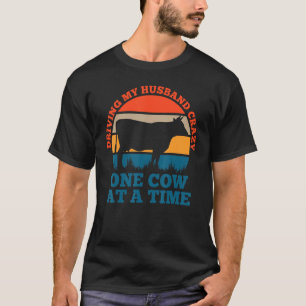 Driving my husband crazy one cow at a time calf T-Shirt