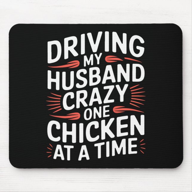 Driving My Husnd Crazy One Chicken At A Time _1  Mouse Mat (Front)