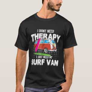 Driving My Surf Van Better Than Therapy Surfer T-Shirt