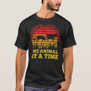 Driving my wife crazy one animal at a time animal T-Shirt