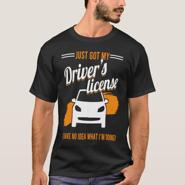 Driving Permit Teen Driver Just Got My Driver's Li T-Shirt (Front)