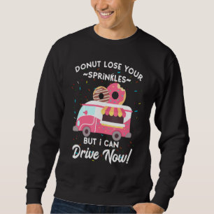 Driving School Graduate I Passed My Drivers Licen Sweatshirt