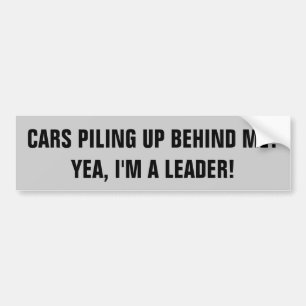 Driving Slow Makes Me a Leader Bumper Sticker