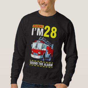 Driving The Fire Truck Warning I'm 28 Years Sound Sweatshirt