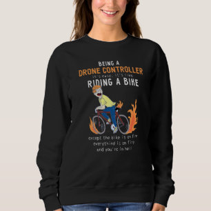 Drone Controller Like Riding Bike Cyclist Funny Sweatshirt