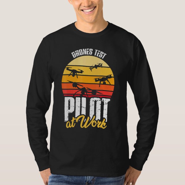 Drone Design - Drones Test Pilot At Work T-Shirt (Front)