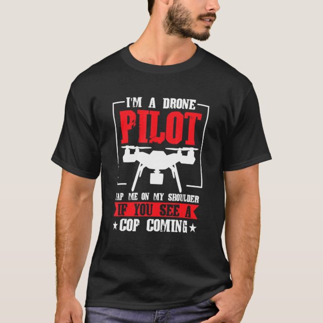 Drone I´m Drone Pilot Tap Me On My Shoulder Rc Qua T-Shirt (Front)