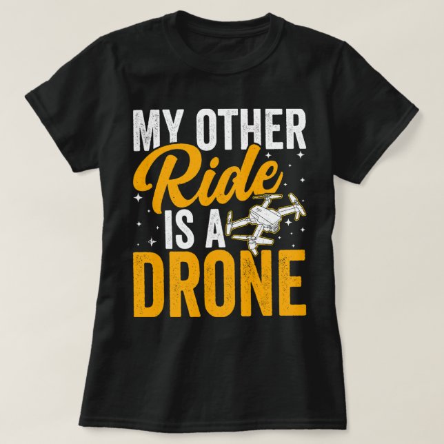 Drone Operator My Other Ride Is a Drone Funny Dron T-Shirt (Design Front)