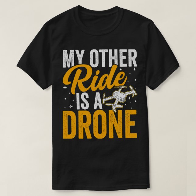 Drone Operator My Other Ride Is a Drone Funny Dron T-Shirt (Design Front)