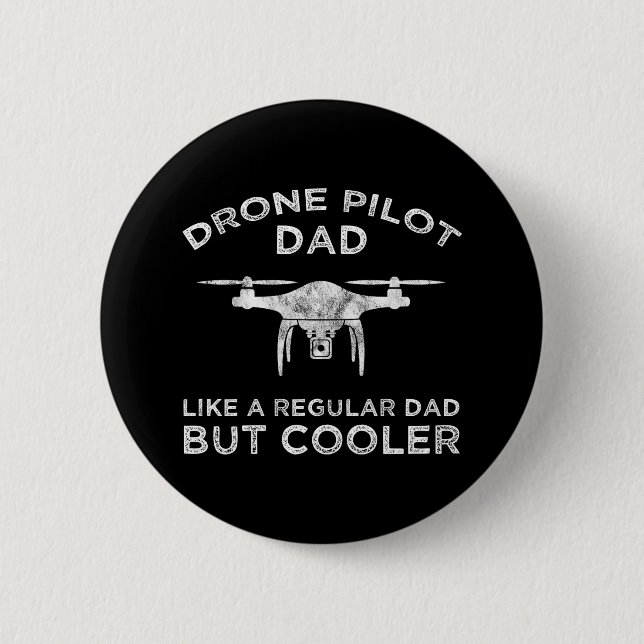 Drone Pilot Dad - Like A Regular Dad But Cooler 6 Cm Round Badge (Front)