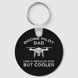 Drone Pilot Dad - Like A Regular Dad But Cooler Key Ring