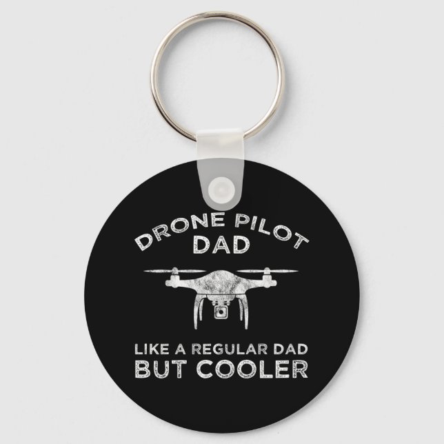 Drone Pilot Dad - Like A Regular Dad But Cooler Key Ring (Front)
