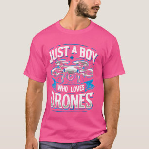 Drone Pilot Drone Operator Just A Boy Who Loves Dr T-Shirt