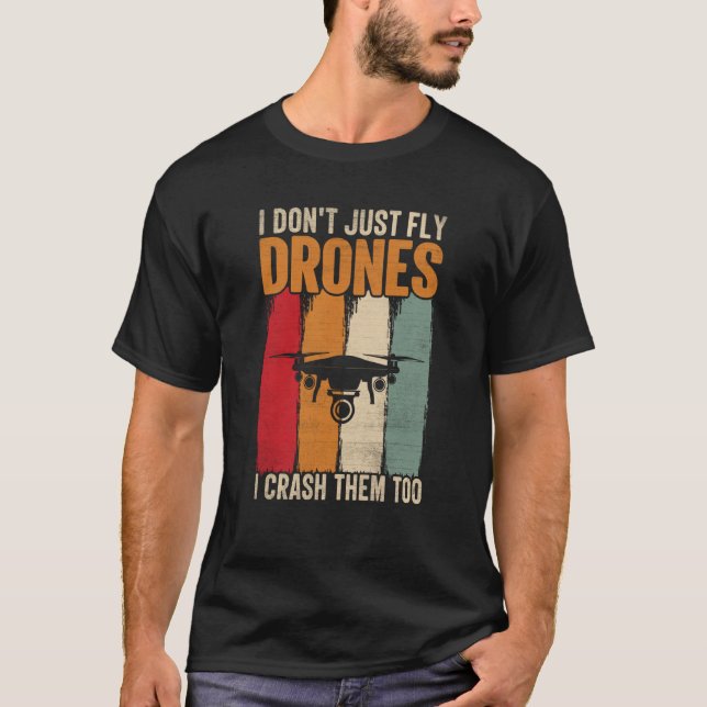 Drone Pilot Enthusiasts Wings Don't just Fly I Cra T-Shirt (Front)