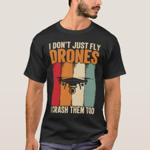 Drone Pilot Enthusiasts Wings Don't just Fly I Cra T-Shirt