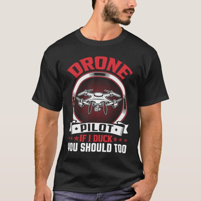 Drone Pilot Enthusiasts Wings If I Duck you Should T-Shirt (Front)