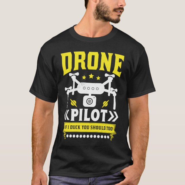 Drone Pilot Enthusiasts Wings If I Duck you Should T-Shirt (Front)