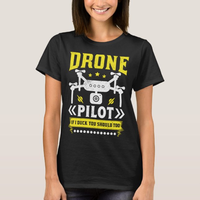 Drone Pilot Enthusiasts Wings If I Duck you Should T-Shirt (Front)