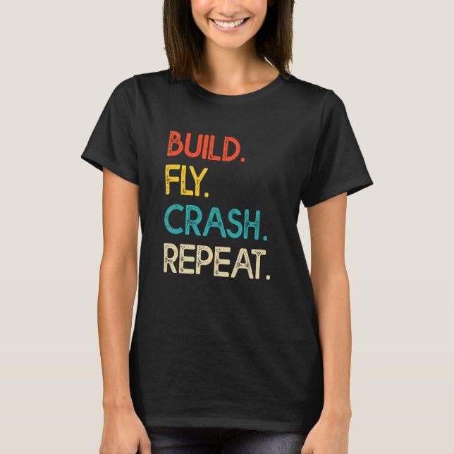 Drone Pilot Flight Drone Operator Build Crash Repe T-Shirt (Front)
