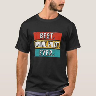 Drone Pilot Flight Drone Retro Best Drone Pilot Ev T-Shirt