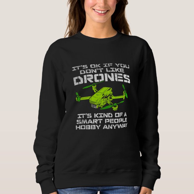 Drone Pilot For Quadcopter  Like Drones 1 Sweatshirt (Front)