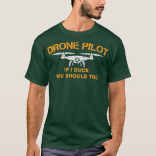 Drone Pilot If I Duck You Should Too Funny RC T-Shirt
