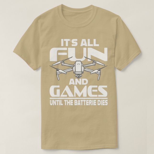 Drone Pilot Its All Fun Games Fpv Race  T-Shirt (Design Front)