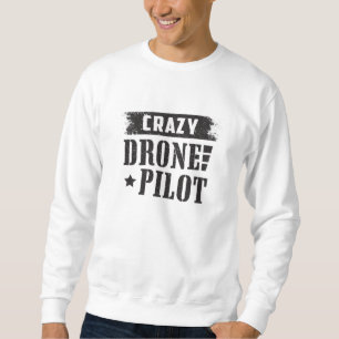 Drone Pilot Quadcopter Drones FPV Funny Gift Sweatshirt