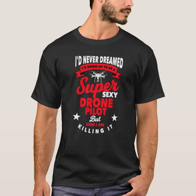 Drone Pilot Saying Quadcopter Flying T-Shirt (Front)